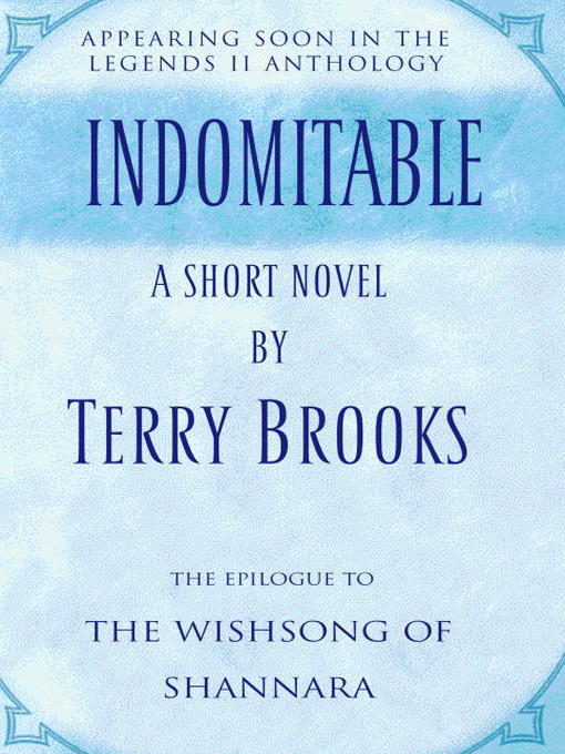Title details for Indomitable: The Epilogue to The Wishsong of Shannara by Terry Brooks - Wait list
